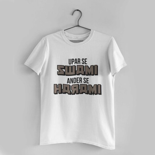 Upar Se Swami Under Se Harami White Round Neck T-Shirt