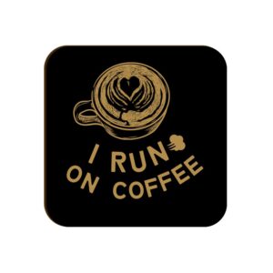 I Run On Coffee Square Coaster