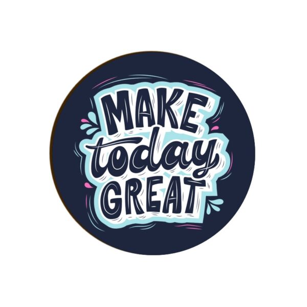 Make Today Great Round Coaster