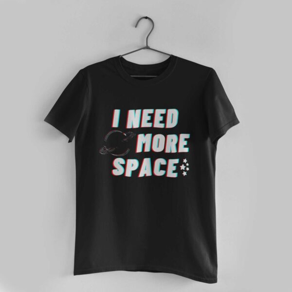 I Need More Space Black Round Neck T- Shirt
