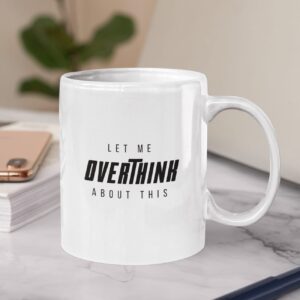 Let Me Overthink Ceramic Mug