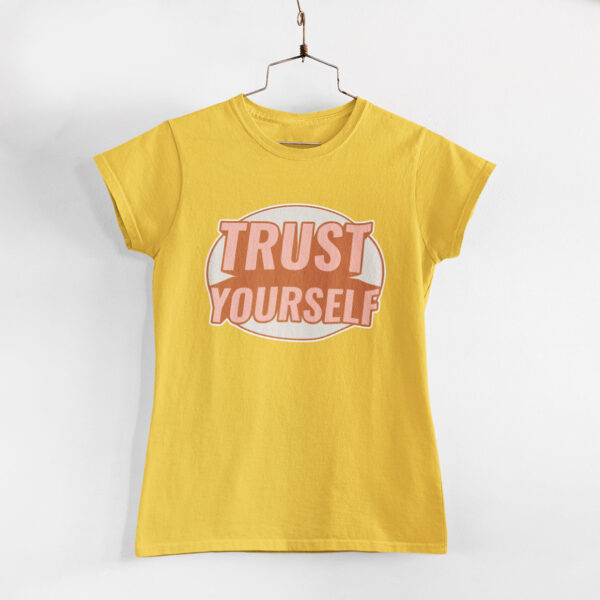 Trust Yourself Women Golden Yellow Round Neck T-Shirt