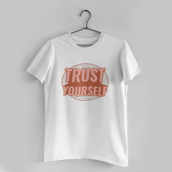Trust Yourself White Round Neck T-Shirt